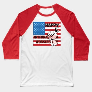 Happy international workers day Baseball T-Shirt